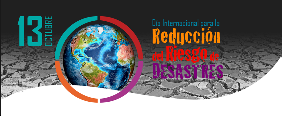 13 de Octubre: Día Internacional para la Reducción de los Desastres