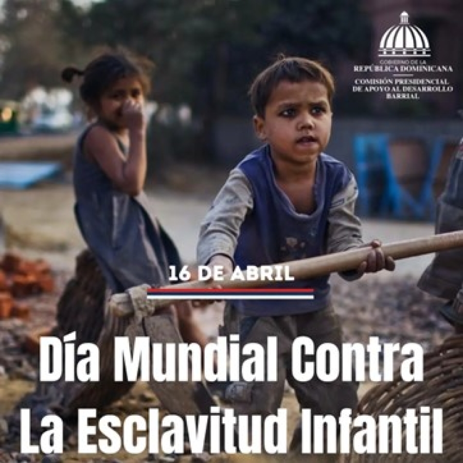 16 – abril Día Mundial contra la Esclavitud Infantil